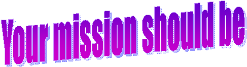 Your mission should be 